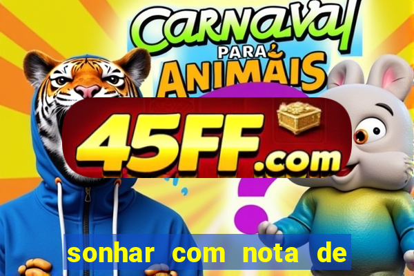 sonhar com nota de 100 reais jogo do bicho